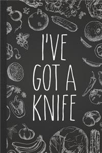 I've Got a Knife