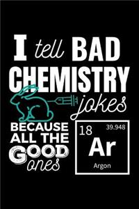 I Tell Bad Chemistry Jokes Because All the Good Ones AR