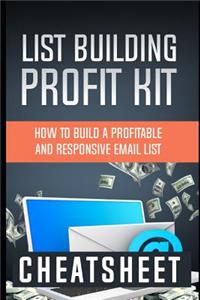 List Building Profit Kit: How to Build a Profitable and Responsive Email List.