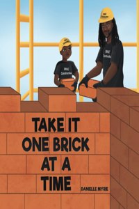 Take It One Brick At A Time