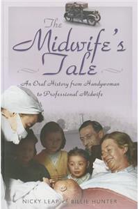 Midwife's Tale: An Oral History From Handywoman to Professional Midwife
