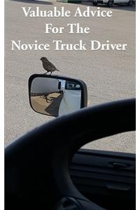 Valuable Advice For The Novice Truck Driver