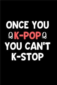 Once You K-Pop You Can't K-Stop