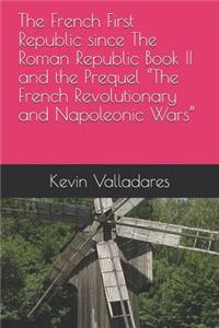 French First Republic Since the Roman Republic Book II and the Prequel "the French Revolutionary and Napoleonic Wars"