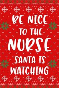 Be Nice to the Nurse Santa Is Watching