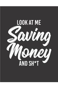 Look at Me Saving Money and Sh*t