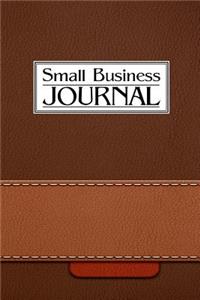 Small Business Journal: Business Planner/Journal - Undated 12-Month 6 X 9 Planner, Organizer and Detailed Record-Keeper - Set Goals - Track Income and Expenses and Achieve 