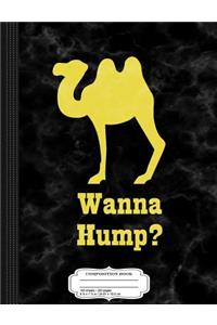 Wanna Hump Funny Camel Composition Notebook