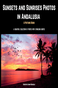 Sunsets and Sunrises Photos in Andalusia. A Picture Book.