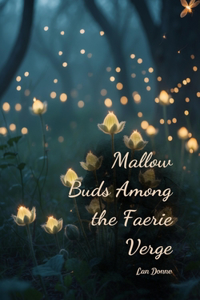 Mallow Buds Among the Faerie Verge