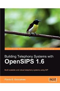 Building Telephony Systems with OpenSIPS 1.6