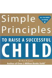 Simple Principles to Raise a Successful Child