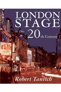 London Stage in the 20th Century