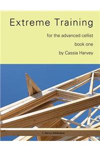 Extreme Training for the Advanced Cellist, Book One