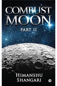 Combust Moon - Part II
