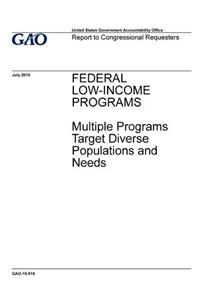Federal low-income programs, multiple programs target diverse populations and needs