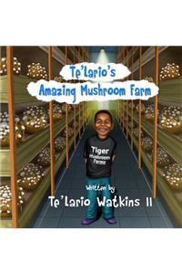 Te'Lario's Amazing Mushroom Farm