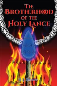 The Brotherhood of the Holy Lance: Raymond of Toulouse and the Spear of Destiny