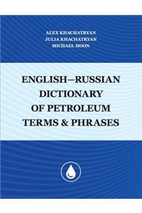 English-Russian Dictionary of Petroleum Terms and Phrases