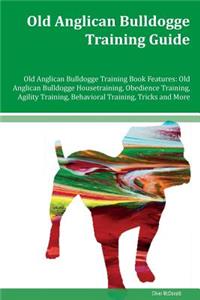 Old Anglican Bulldogge Training Guide Old Anglican Bulldogge Training Book Features