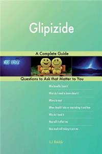 Glipizide; A Complete Guide