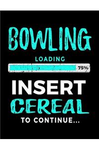 Bowling Loading 75% Insert Cereal to Continue