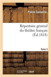 Répertoire Général Du Théâtre Français. P. Corneille.Tome 3