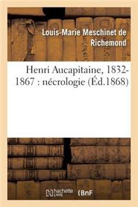 Henri Aucapitaine, 1832-1867: Nécrologie