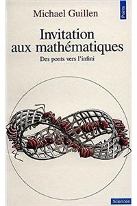 Invitation Aux Math'matiques. Des Ponts Vers L'Infini
