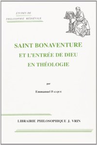 Saint Bonaventure Et l'Entree de Dieu En Theologie