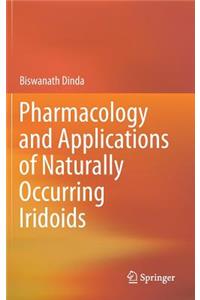 Pharmacology and Applications of Naturally Occurring Iridoids