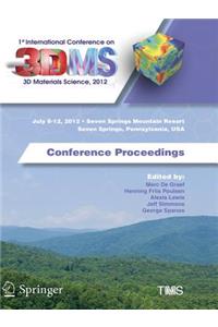 1st International Conference on 3D Materials Science, 2012