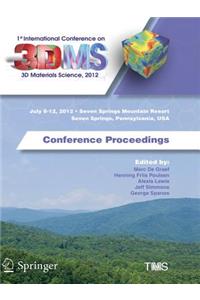 1st International Conference on 3D Materials Science, 2012