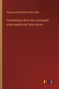 Constituciones de la real y distinguida orden española de Carlos tercero