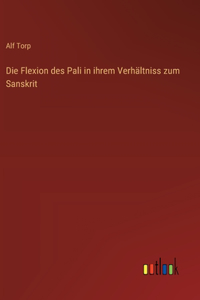 Flexion des Pali in ihrem Verhältniss zum Sanskrit