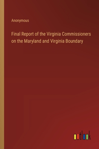 Final Report of the Virginia Commissioners on the Maryland and Virginia Boundary