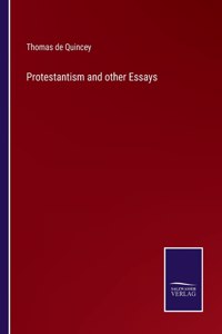 Protestantism and other Essays