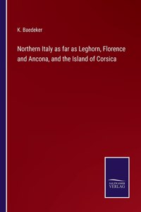 Northern Italy as far as Leghorn, Florence and Ancona, and the Island of Corsica