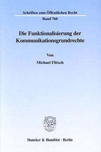 Die Funktionalisierung Der Kommunikationsgrundrechte