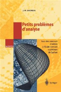 Petits Problemes D'Analyse: Issus Des Concours D'Entr E A L' Cole Normale Sup Rieure de Cachan