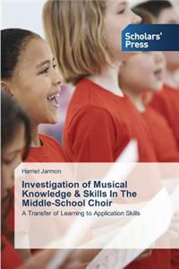 Investigation of Musical Knowledge & Skills in the Middle-School Choir
