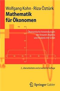 Mathematik Fur Okonomen: Okonomische Anwendungen Der Linearen Algebra Und Analysis Mit Scilab