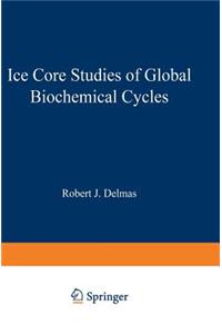 Ice Core Studies of Global Biogeochemical Cycles