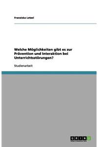 Welche Möglichkeiten gibt es zur Prävention und Interaktion bei Unterrichtsstörungen?