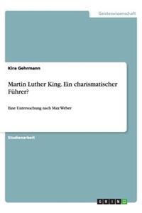 Martin Luther King. Ein charismatischer Führer?