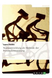 Teamentwicklung als Methode der Personalentwicklung