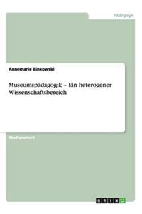 Museumspädagogik - Ein heterogener Wissenschaftsbereich