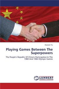 Playing Games Between the Superpowers