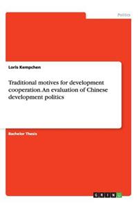 Traditional motives for development cooperation. An evaluation of Chinese development politics