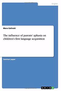 influence of parents' aphasia on children's first language acquisition